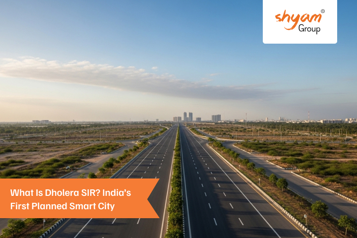 What is Dholera SIR? India’s First Planned Smart City