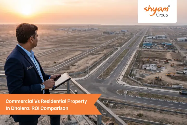 Commercial vs Residential Property in Dholera: Which Gives Higher ROI?