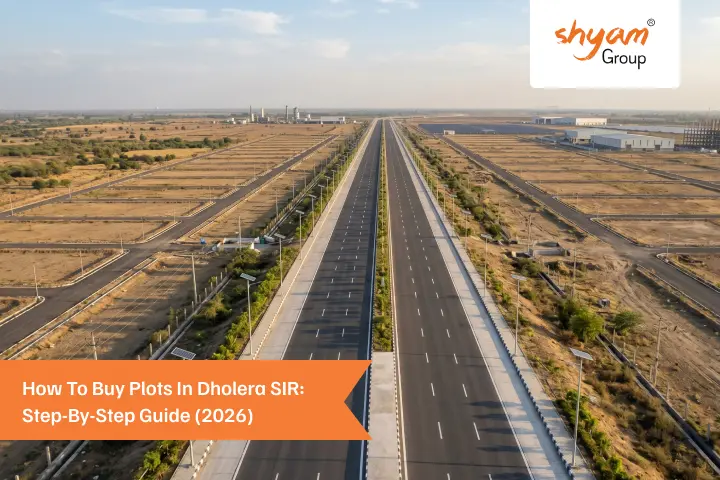 How to Buy Plots in Dholera SIR: Step-by-Step Guide for Investors