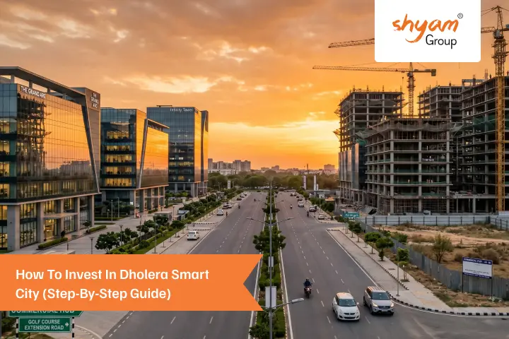 Dholera Smart City Investment: Step-by-Step Guide for Investors