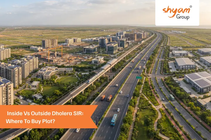 Where to Buy Plot Inside or Outside Dholera SIR? Best Tips